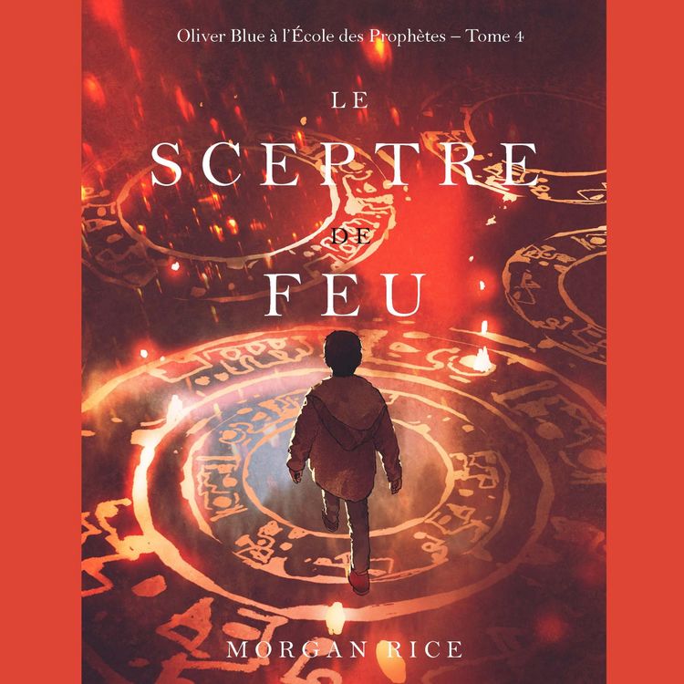 Produktbild: Le Sceptre De Feu (Oliver Blue &agrave; l'&Eacute;cole des Proph&egrave;tes &ndash; Tome 4)