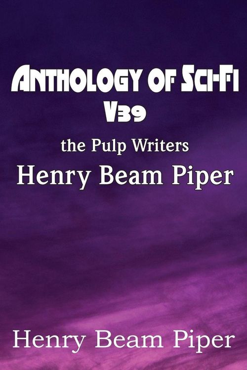 Produktbild: Anthology of Sci-Fi V39, the Pulp Writers - Henry Beam Piper