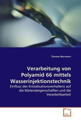 Produktbild: Wormann, T: Verarbeitung von Polyamid 66 mittels Wasserinjek