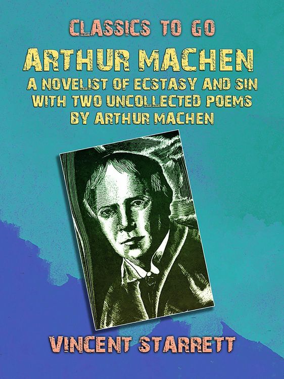 Produktbild: Arthur Machen A Novelist of Ecstasy and Sin With Two Uncollected Poems by Arthur Machen