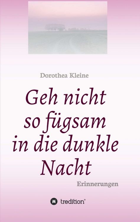 Produktbild: Geh nicht so f&uuml;gsam in die dunkle Nacht