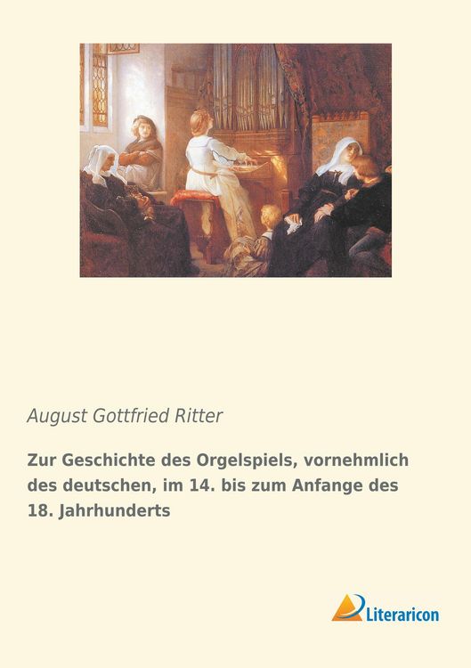 Produktbild: Zur Geschichte des Orgelspiels, vornehmlich des deutschen, im 14. bis zum Anfange des 18. Jahrhunderts