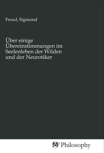 Produktbild: &Uuml;ber einige &Uuml;bereinstimmungen im Seelenleben der Wilden und der Neurotiker