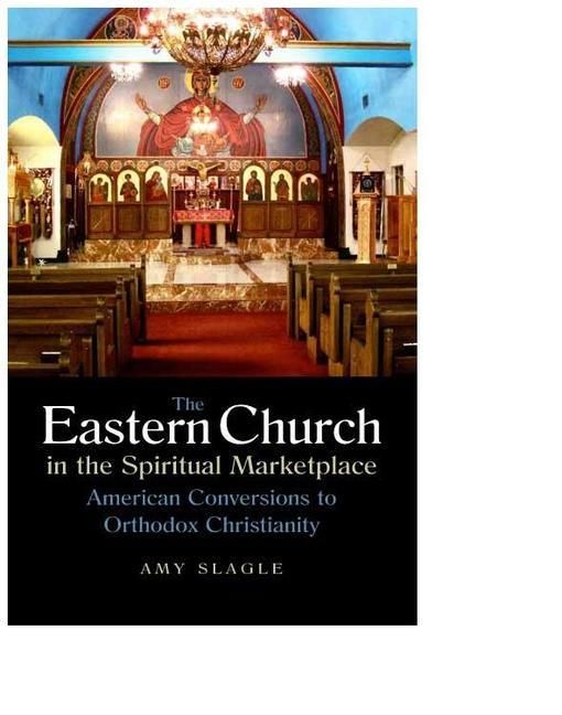 Produktbild: Slagle, A: The Eastern Church in the Spiritual Marketplace