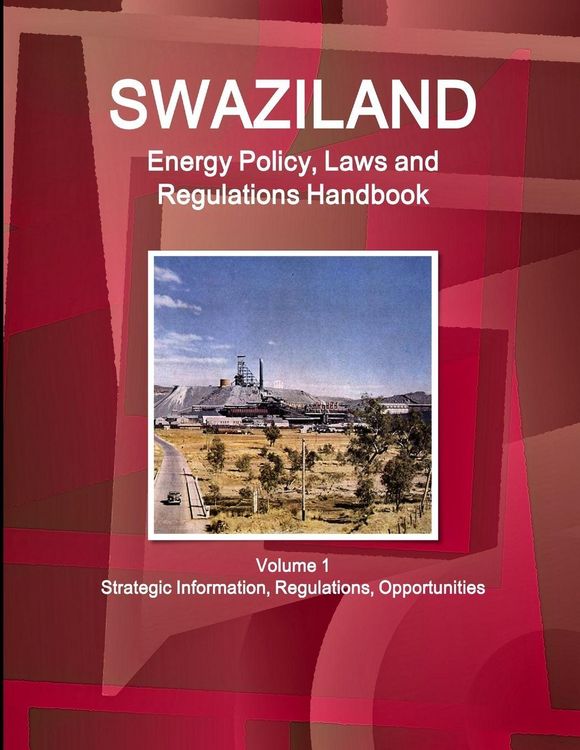 Produktbild: Swaziland Energy Policy, Laws and Regulations Handbook Volume 1 Strategic Information, Regulations, Opportunities