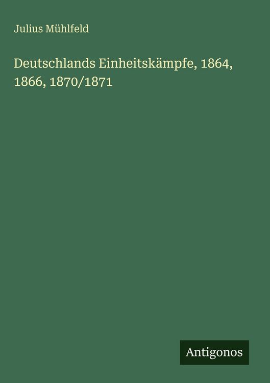 Produktbild: Deutschlands Einheitsk&auml;mpfe, 1864, 1866, 1870/1871