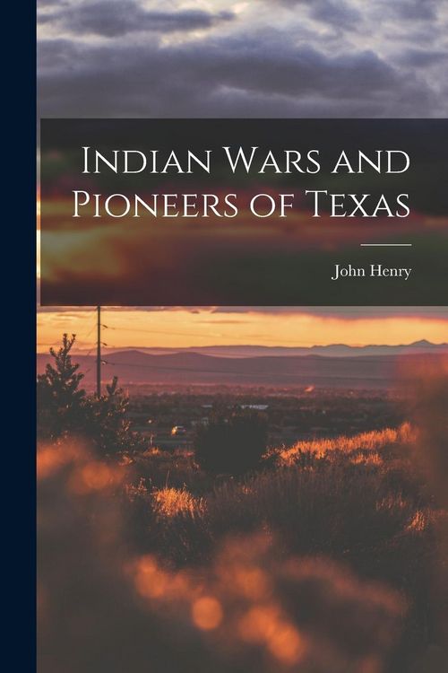 Produktbild: Indian Wars and Pioneers of Texas