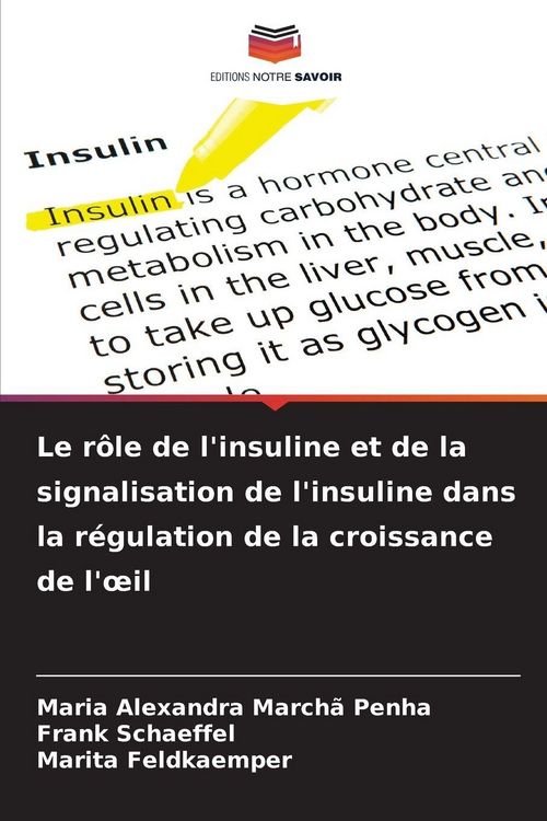 Produktbild: Le r&ocirc;le de l'insuline et de la signalisation de l'insuline dans la r&eacute;gulation de la croissance de l'&iquest;il