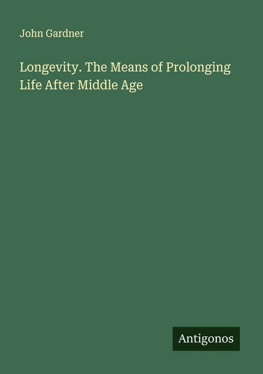 Produktbild: Longevity. The Means of Prolonging Life After Middle Age