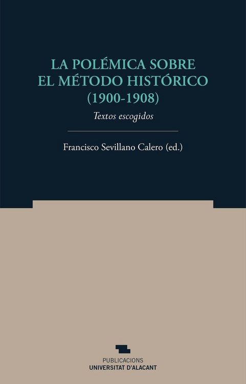 Produktbild: La pol&eacute;mica sobre el m&eacute;todo hist&oacute;rico, 1900-1908 : textos escogidos
