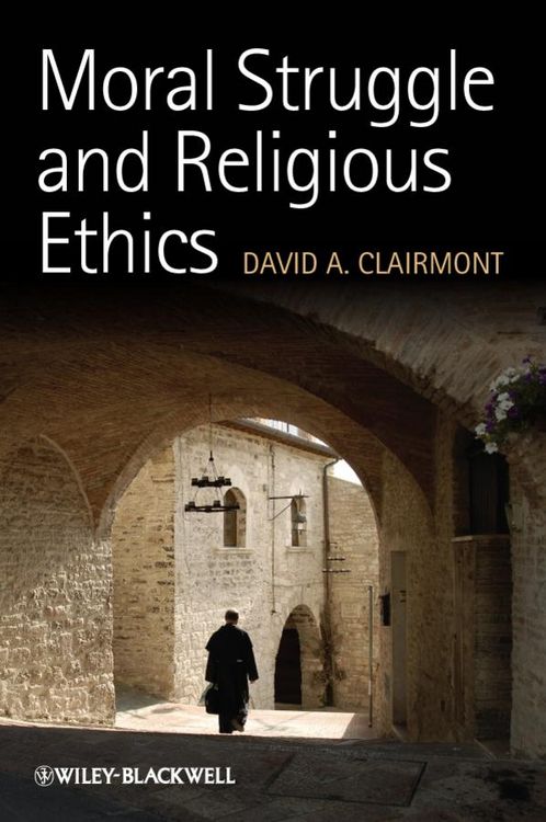Produktbild: Clairmont, D: Moral Struggle and Religious Ethics