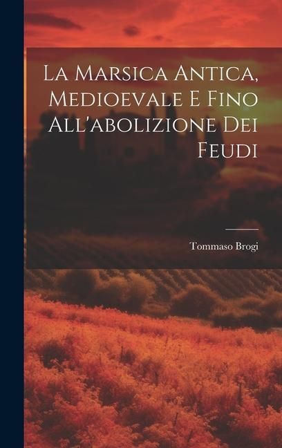 Produktbild: La Marsica Antica, Medioevale E Fino All'abolizione Dei Feudi