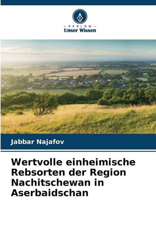 Produktbild: Wertvolle einheimische Rebsorten der Region Nachitschewan in Aserbaidschan