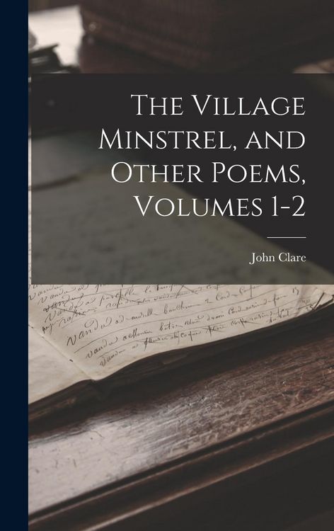 Produktbild: The Village Minstrel, and Other Poems, Volumes 1-2
