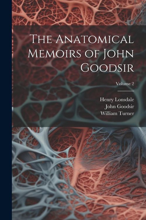 Produktbild: The Anatomical Memoirs of John Goodsir; Volume 2