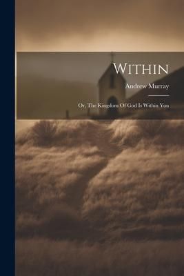 Produktbild: Within: Or, The Kingdom Of God Is Within You