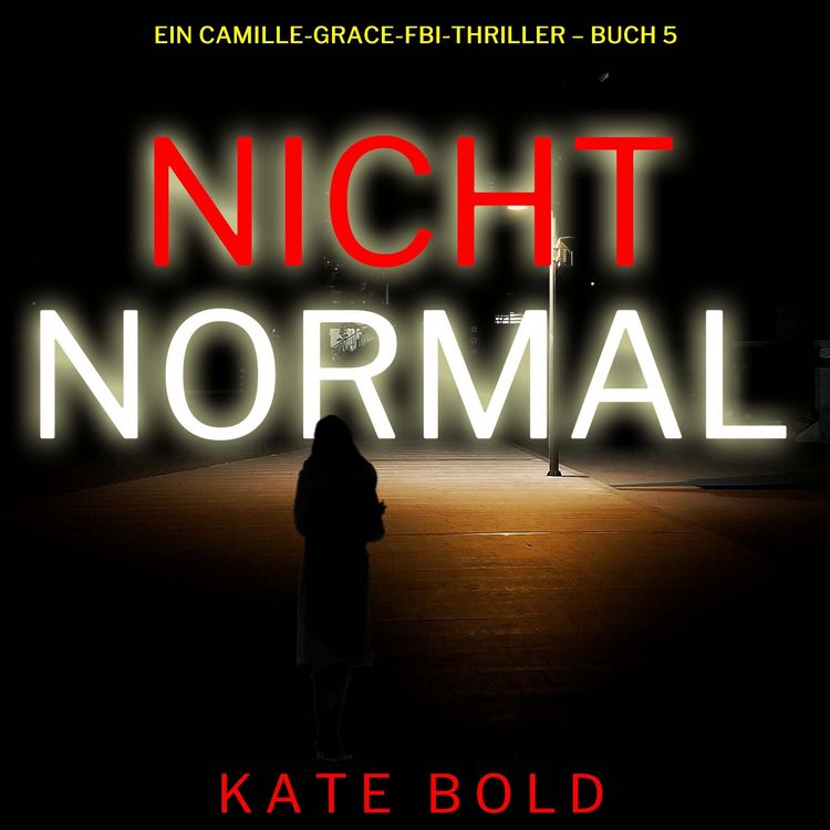 Produktbild: Nicht normal (Ein Camille-Grace-FBI-Thriller &ndash; Buch 5)
