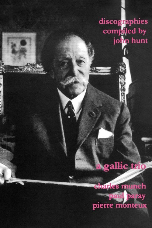 Produktbild: A Gallic Trio. 3 Discographies. Charles Munch (Munch), Paul Paray, Pierre Monteux. [2003].