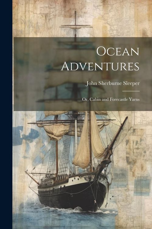 Produktbild: Ocean Adventures; or, Cabin and Forecastle Yarns