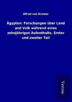 Produktbild: &Auml;gypten: Forschungen &uuml;ber Land und Volk w&auml;hrend eines zehnj&auml;hrigen Aufenthalts. Erster und zweiter Teil