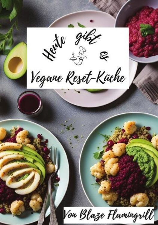 Produktbild: Heute gibt es / Heute gibt es - Vegane Reset-K&uuml;che