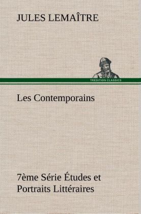 Produktbild: Les Contemporains, 7&egrave;me S&eacute;rie &Eacute;tudes et Portraits Litt&eacute;raires