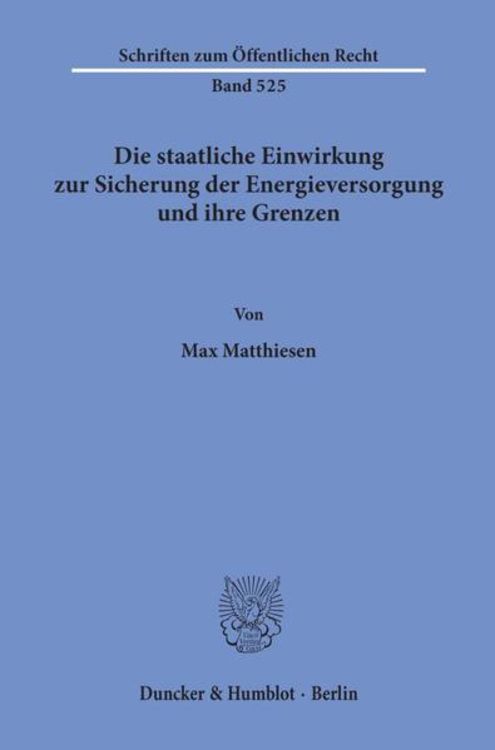 Produktbild: Die staatliche Einwirkung zur Sicherung der Energieversorgung und ihre Grenzen.