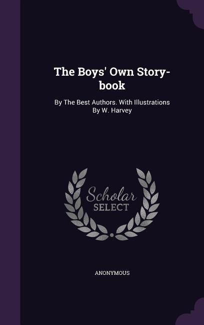 Produktbild: The Boys' Own Story-book: By The Best Authors. With Illustrations By W. Harvey
