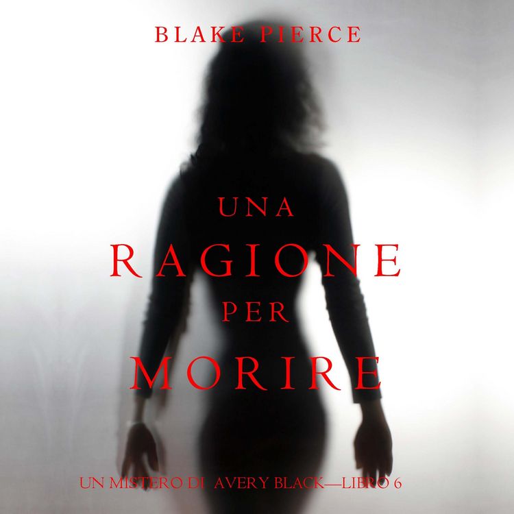 Produktbild: Una Ragione per Morire (Un Mistero di Avery Black&mdash;Libro 6)