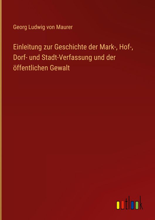 Produktbild: Einleitung zur Geschichte der Mark-, Hof-, Dorf- und Stadt-Verfassung und der &ouml;ffentlichen Gewalt