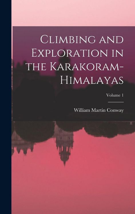 Produktbild: Climbing and Exploration in the Karakoram-Himalayas; Volume 1