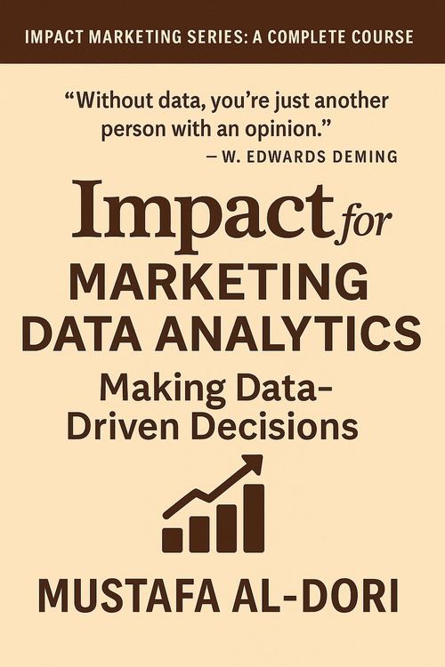 Produktbild: Impact for Marketing Data Analytics Making Data-Driven Decisions (IMPACT Marketing Series: A Complete Courses, #13)