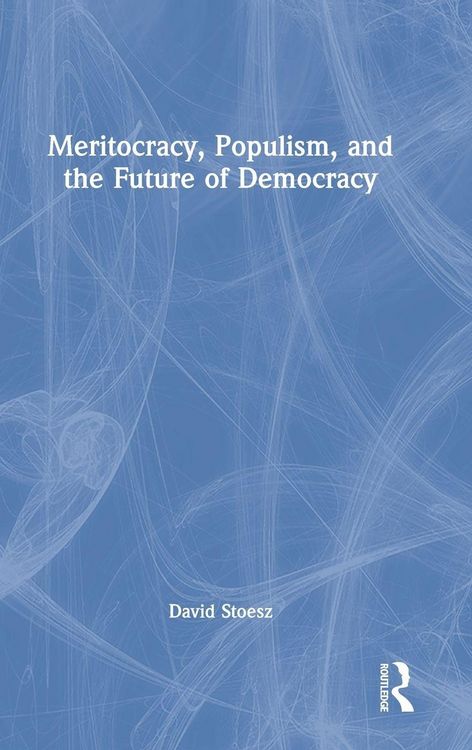 Produktbild: Meritocracy, Populism, and the Future of Democracy