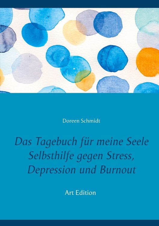 Produktbild: Das Tagebuch f&uuml;r meine Seele. Selbsthilfe gegen Stress, Depression und Burnout.