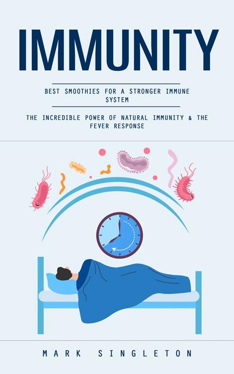 Produktbild: Immunity: Best Smoothies for a Stronger Immune System (The Incredible Power of Natural Immunity & the Fever Response)