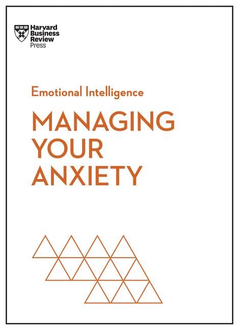 Produktbild: Managing Your Anxiety (HBR Emotional Intelligence Series)