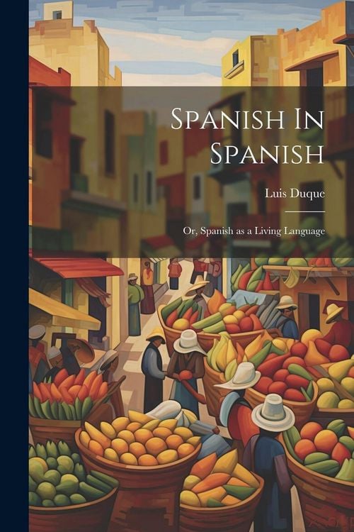 Produktbild: Spanish In Spanish; Or, Spanish as a Living Language