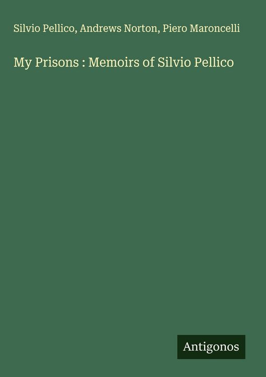 Produktbild: My Prisons : Memoirs of Silvio Pellico