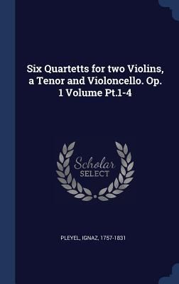 Produktbild: Six Quartetts for two Violins, a Tenor and Violoncello. Op. 1 Volume Pt.1-4