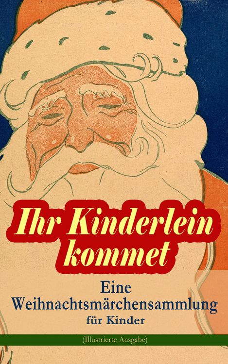 Produktbild: Ihr Kinderlein kommet - Eine Weihnachtsm&auml;rchensammlung f&uuml;r Kinder (Illustrierte Ausgabe)