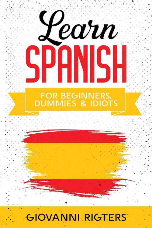 Produktbild: Learn Spanish for Beginners, Dummies & Idiots