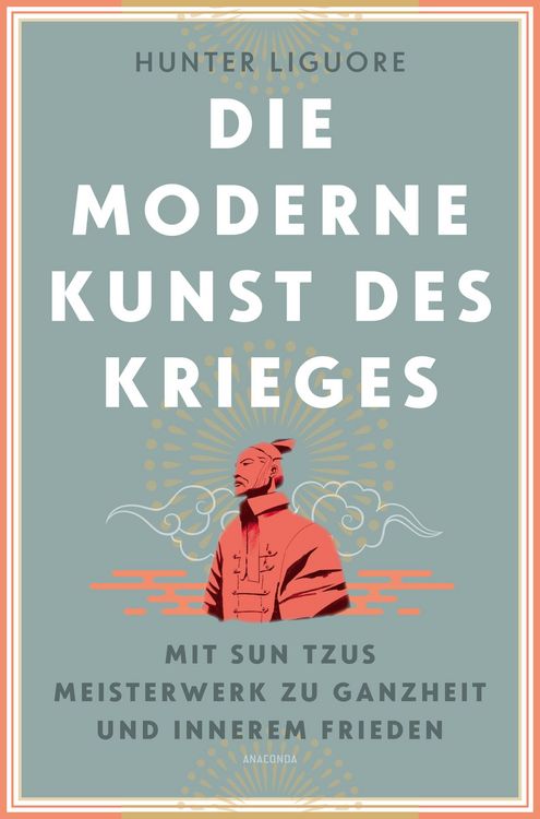 Produktbild: Die moderne Kunst des Krieges. Mit Sun Tsus Meisterwerk zu Ganzheit und innerem Frieden