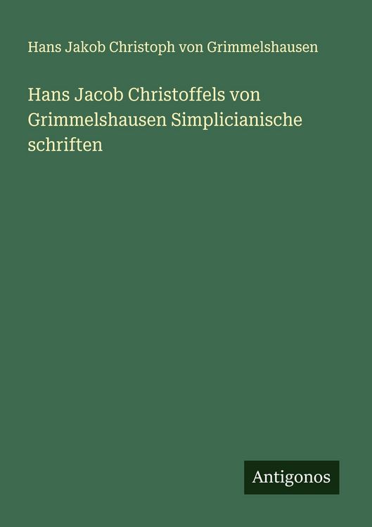 Produktbild: Hans Jacob Christoffels von Grimmelshausen Simplicianische schriften