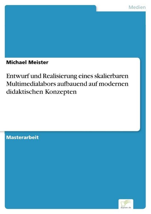 Produktbild: Entwurf und Realisierung eines skalierbaren Multimedialabors aufbauend auf modernen didaktischen Konzepten