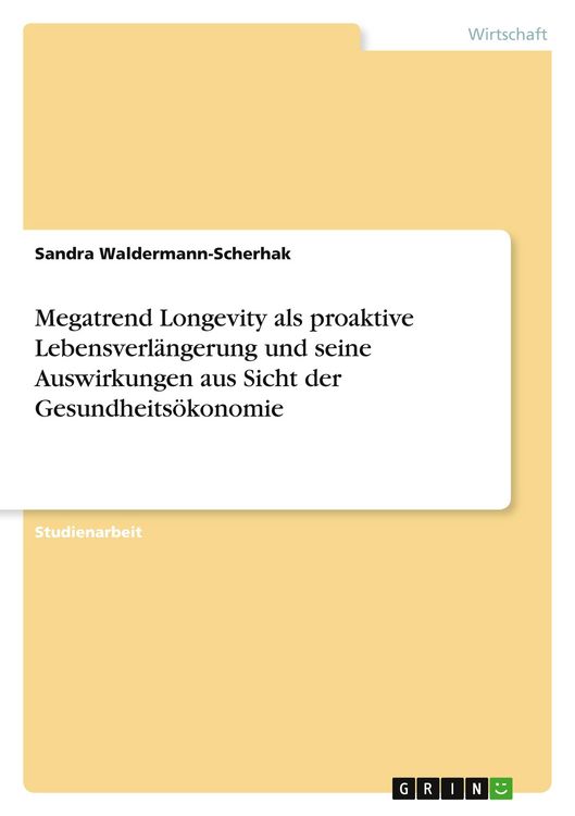 Produktbild: Megatrend Longevity als proaktive Lebensverl&auml;ngerung und seine Auswirkungen aus Sicht der Gesundheits&ouml;konomie