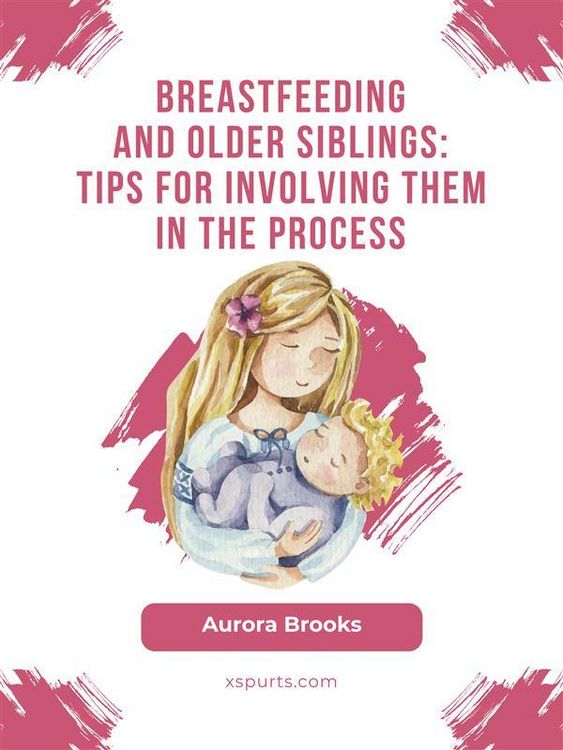Produktbild: Breastfeeding and older siblings: Tips for involving them in the process