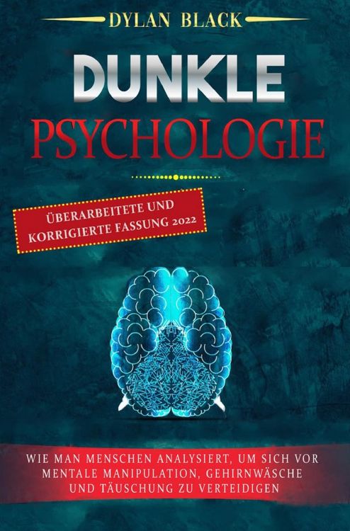Produktbild: DUNKLE PSYCHOLOGIE: Wie Man Menschen Analysiert, Um Sich Vor Mentale Manipulation, Gehirnw&auml;sche und T&auml;uschung Zu Verteidigen