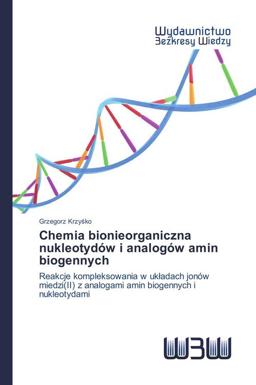 Produktbild: Chemia bionieorganiczna nukleotyd&oacute;w i analog&oacute;w amin biogennych