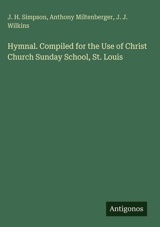 Produktbild: Hymnal. Compiled for the Use of Christ Church Sunday School, St. Louis