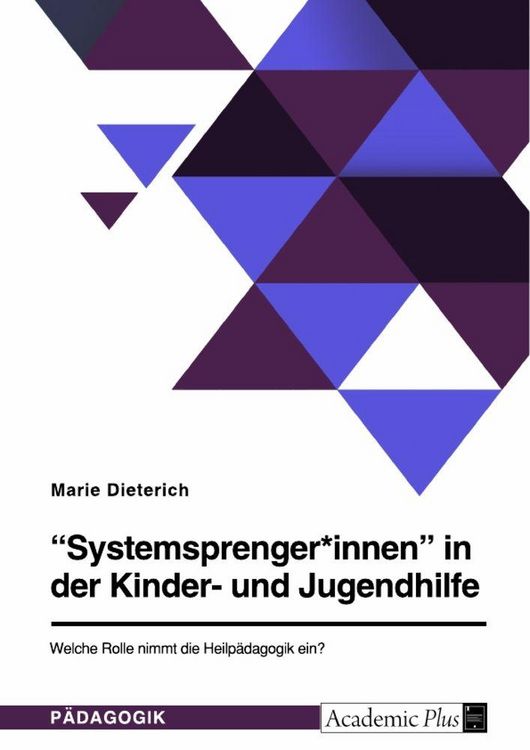 Produktbild: "Systemsprenger*innen" in der Kinder- und Jugendhilfe. Welche Rolle nimmt die Heilp&auml;dagogik ein?